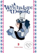 Kniha: A Witch's Life in Mongol, Vol. 3 (Aila Nagamine a Amanda Haley). Yen Press, 2026