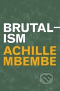 Kniha: Brutalism (Achille Mbembe). Duke University, 2024