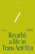 Kniha: Revathi: A Life in Trans Activism (Nandini A. Revathi). Tilted Axis Press, 2024