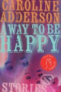 Kniha: A Way to Be Happy (Caroline Adderson). Biblioasis, 2025