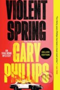 Kniha: Violent Spring (Deluxe Edition) (Gary Phillips). Soho Press, 2024