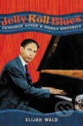 Kniha: Jelly Roll Blues (Elijah Wald). , 2024