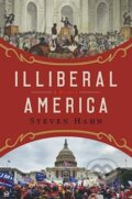 Kniha: Illiberal America – A History (Steven Hann). W. W. Norton & Company, 2024