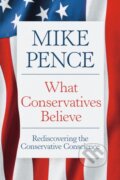 Kniha: What Conservatives Believe (Mike Pence). Center Street, 2026