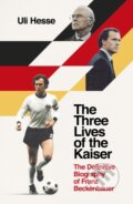 Kniha: The Three Lives of the Kaiser (Uli Hesse). Simon & Schuster, 2023