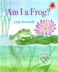 Kniha: Am I a Frog? (Lizzy Rockwell). Holiday house, 2022