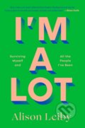 Kniha: I'm a Lot (Leiby Alison). The Dial Press, 2026