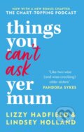Kniha: Things You Can't Ask Yer Mum (Lindsey Holland a Lizzy Hadfield). Kyle Books, 2022
