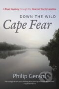 Kniha: Down the Wild Cape Fear (Philip Gerard). The University of North Carolina, 2022