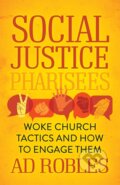 Kniha: Social Justice Pharisees (Ad Robles). Morgan James Publishing, 2022