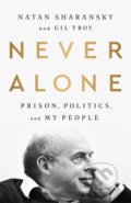 Kniha: Never Alone (Gil Troy a Natan Sharansky). Public Affairs, 2023