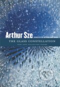 Kniha: The Glass Constellation (Arthur Sze). Copper Canyon, 2024