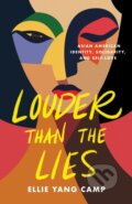 Kniha: Louder Than the Lies (Ellie Yang Camp). Heyday Books, 2024
