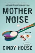 Kniha: Mother Noise (Cindy House). Scribner, 2023