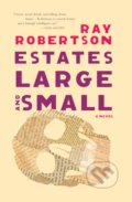 Kniha: Estates Large and Small (Ray Robertson). Biblioasis, 2022