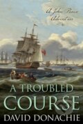 Kniha: A Troubled Course (David Donachie). , 2022