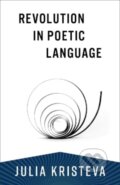Kniha: Revolution in Poetic Language (Julia Kristeva). Columbia University Press, 2024