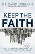 Kniha: Keep the Faith (Dr. David Jeremiah). Thomas Nelson Publishers, 2024