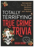 Kniha: Totally Terrifying True Crime Trivia (Brian Boone). St Martin's Press, 2023