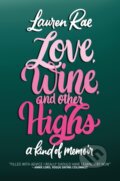 Kniha: Love, Wine, and Other Highs (Lauren Rae). , 2022
