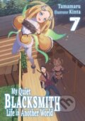 Kniha: My Quiet Blacksmith Life in Another World: Volume 7 (Light Novel) (Kinta, Tamamaru a Linda Liu). J-Novel Club, 2026