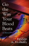 Kniha: Go the Way Your Blood Beats (Emmett De Monterey). Viking, 2023