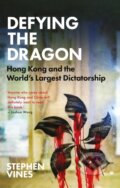 Kniha: Defying the Dragon (Stephen Vines). C Hurst & Co Publishers, 2024