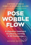 Kniha: Pose, Wobble, Flow (Antero Garcia a Cindy O'Donnell-Allen). Teachers College, 2024