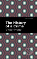 Kniha: The History of a Crime (Victor Hugo). West Margin Press, 2022