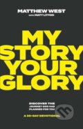 Kniha: My Story, Your Glory (Matthew West). , 2024