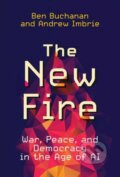 Kniha: The New Fire (Andrew Imbrie a Ben Buchanan). MIT Press, 2024