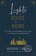 Kniha: Lights to Guide Me Home (Meghan J. Ward). Rocky Mountain Books, 2022