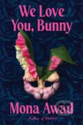 Kniha: We Love You, Bunny (Mona Awad). Simon & Schuster, 2026