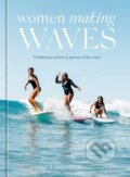 Kniha: Women Making Waves (Lara Einzig). Ten speed, 2022