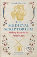 Kniha: The Medieval Scriptorium – Making Books in the Middle Ages (Sara J. Charles). Reaktion Books, 2025