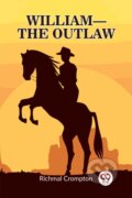 Kniha: William the outlaw (Edition2023) (Richmal Crompton). , 2024