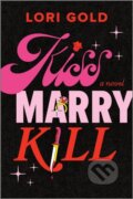 Kniha: Kiss, Marry, Kill (Gold Lori). Park Row, 2026