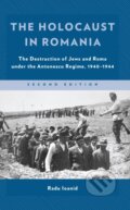 Kniha: The Holocaust in Romania (Radu Ioanid). Rowman & Littlefield, 2022