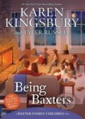Kniha: Being Baxters (Karen Kingsbury a Tyler Russell). , 2024