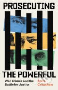 Kniha: Prosecuting the Powerful: War Crimes and the Battle for Justice (Steve Crawshaw). The Bridge Street, 2025