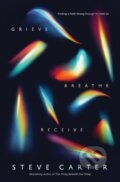 Kniha: Grieve, Breathe, Receive (Steve Carter). Thomas Nelson Publishers, 2024