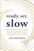 Kniha: Ready, Set, Slow (Lee Holden). Sounds True, 2025