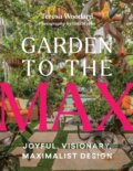 Kniha: Garden to the Max (Teresa Woodard). Timber, 2025