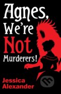 Kniha: Agnes, We're Not Murderers! (Jessica Alexander). Clash Books, 2026