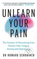 Kniha: Unlearn Your Pain (Howard Schubiner). Vermilion, 2026