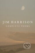 Kniha: Jim Harrison: Complete Poems (Jim Harrison a Joseph Bednarik). Copper Canyon, 2022