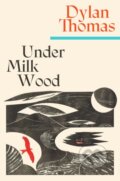 Kniha: Under Milk Wood (Dylan Thomas). Weidenfeld and Nicolson, 2026