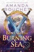 Kniha: Beneath the Burning Sea (Bouchet Amanda). Sourcebooks Casablanca, 2025
