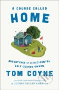 Kniha: A Course Called Home (Tom Coyne). , 2026