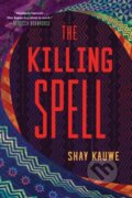 Kniha: The Killing Spell (Kauwe Shay). S&S/Saga Press, 2026